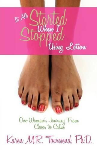 Cover image for It All Started When I Stopped Using Lotion - One Woman's Journey from Chaos to Calm