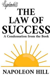Cover image for The Law of Success: A Condensation from the Book