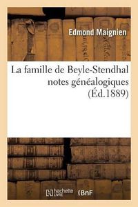 Cover image for La Famille de Beyle-Stendhal: Notes Genealogiques