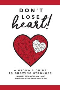 Cover image for Don't Lose Heart!: A Widow's Guide to Growing Stronger