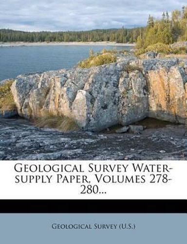 Cover image for Geological Survey Water-Supply Paper, Volumes 278-280...