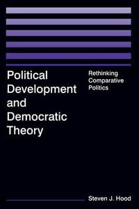 Cover image for Political Development and Democratic Theory: Rethinking Comparative Politics