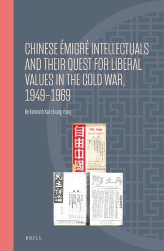 Cover image for Chinese Emigre Intellectuals and Their Quest for Liberal Values in the Cold War, 1949-1969