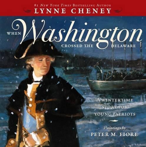 Cover image for When Washington Crossed the Delaware: A Wintertime Story for Young Patriots