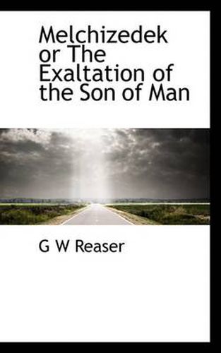 Cover image for Melchizedek or the Exaltation of the Son of Man