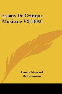 Cover image for Essais de Critique Musicale V3 (1892)