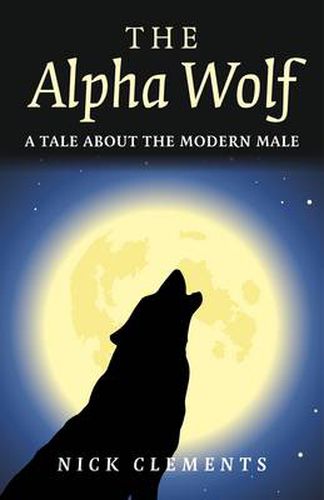 Alpha Wolf, The - A tale about the modern male