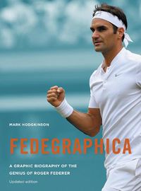 Cover image for Fedegraphica: A Graphic Biography of the Genius of Roger Federer: Updated edition