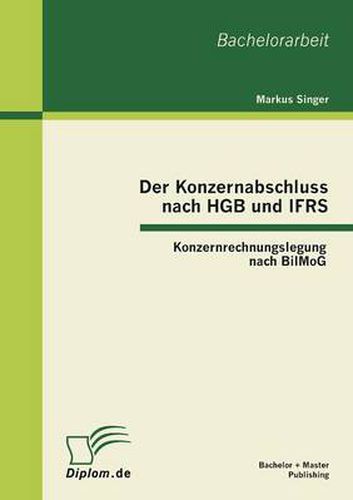 Cover image for Der Konzernabschluss nach HGB und IFRS: Konzernrechnungslegung nach BilMoG