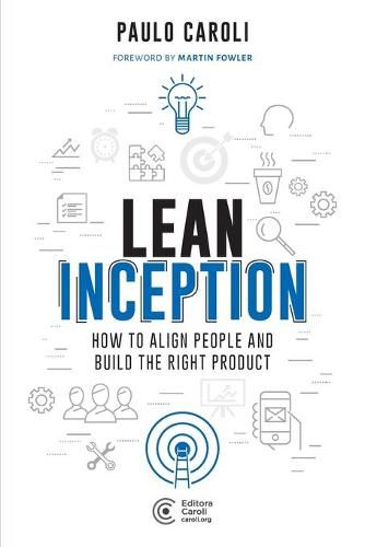 Cover image for Lean Inception: How to Align People and Build the Right Product