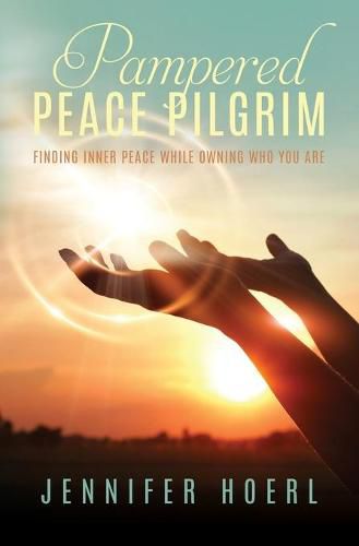 Cover image for Pampered Peace Pilgrim: Finding Inner Peace While Owning Who You Are