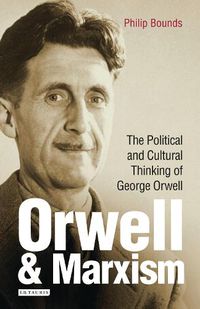 Cover image for Orwell and Marxism: The Political and Cultural Thinking of George Orwell