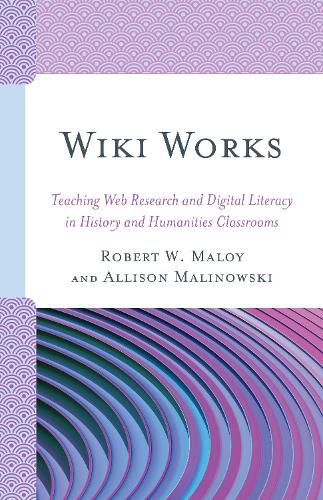 Cover image for Wiki Works: Teaching Web Research and Digital Literacy in History and Humanities Classrooms