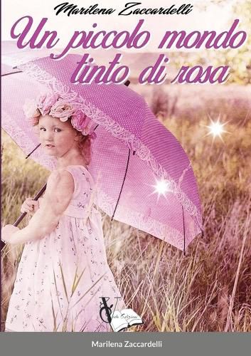 Cover image for Un piccolo mondo tinto di rosa