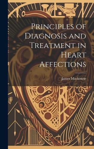 Cover image for Principles of Diagnosis and Treatment in Heart Affections