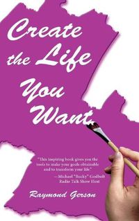 Cover image for Create The Life You Want