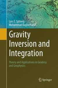 Cover image for Gravity Inversion and Integration: Theory and Applications in Geodesy and Geophysics