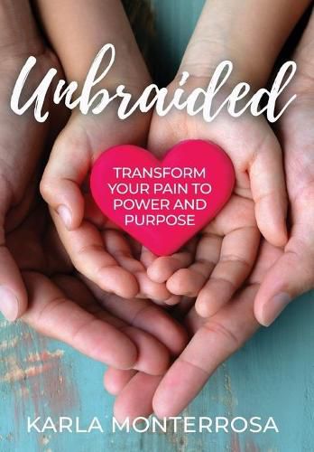 Cover image for Unbraided: Transform Your Pain to Power and Purpose