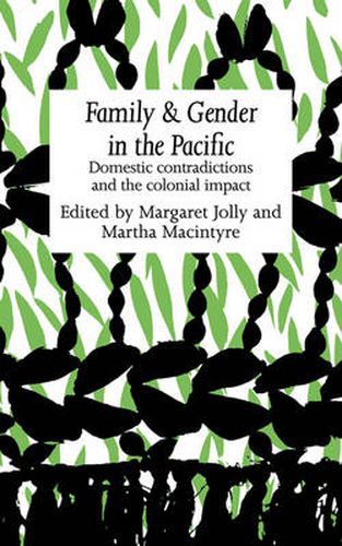 Cover image for Family and Gender in the Pacific: Domestic Contradictions and the Colonial Impact