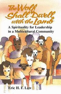 Cover image for The Wolf Shall Dwell with the Lamb: A Spirituality for Leadership in a Multicultural Community