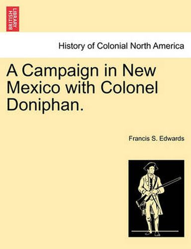 Cover image for A Campaign in New Mexico with Colonel Doniphan.