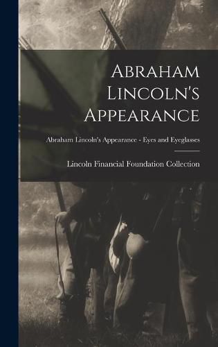 Cover image for Abraham Lincoln's Appearance; Abraham Lincoln's Appearance - Eyes and Eyeglasses