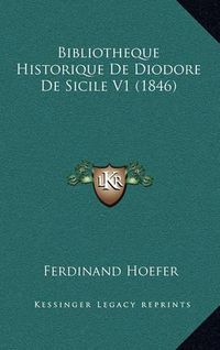 Cover image for Bibliotheque Historique de Diodore de Sicile V1 (1846)