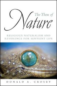 Cover image for The Thou of Nature: Religious Naturalism and Reverence for Sentient Life