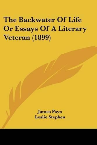 The Backwater of Life or Essays of a Literary Veteran (1899)