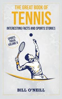 Cover image for The Great Book of Tennis: Interesting Facts and Sports Stories