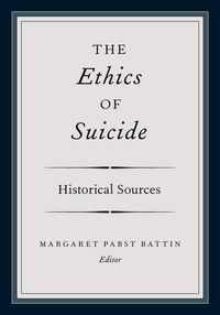 Cover image for The Ethics of Suicide: Historical Sources