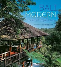 Cover image for Bali Modern: The Art of Tropical Living