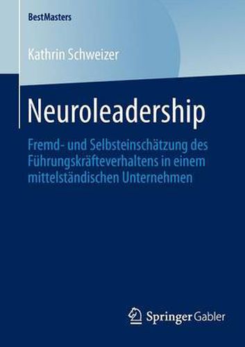 Cover image for Neuroleadership: Fremd- und Selbsteinschatzung des Fuhrungskrafteverhaltens in einem mittelstandischen Unternehmen