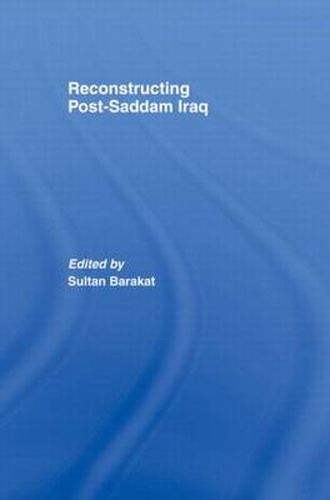 Cover image for Reconstructing Post-Saddam Iraq