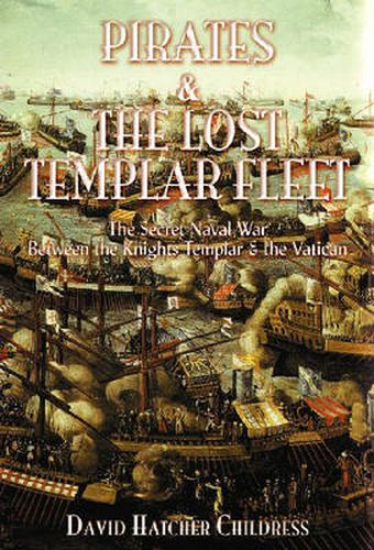 Cover image for Pirates and the Lost Templar Fleet: The Secret Naval War Between the Templars & the Vatican