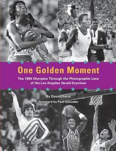 Cover image for One Golden Moment: The 1984 Olympics Through the Photographic Lens of the Los Angeles Herald Examiner