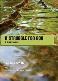 Cover image for A Struggle for God: A Study Guide