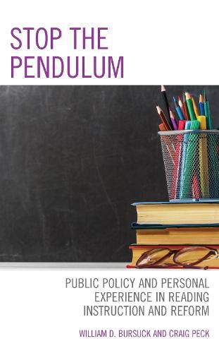 Cover image for Stop the Pendulum: Public Policy and Personal Experience in Reading Instruction and Reform