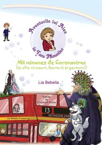 Aventurile lui Alex in &#354;ara Minunilor: Ma minunez de Coronavirus (&#351;i alte virusuri, bacterii &#351;i germeni)