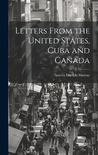 Cover image for Letters From the United States, Cuba and Canada