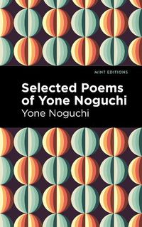 Cover image for Selected Poems of Yone Noguchi