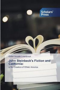 Cover image for John Steinbeck's Fiction and California