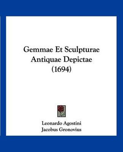 Cover image for Gemmae Et Sculpturae Antiquae Depictae (1694)