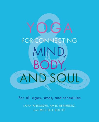 Cover image for Yoga for Connecting Mind, Body, and Soul: For All Ages, Sizes, and Schedules