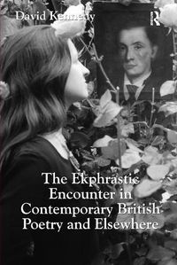 Cover image for The Ekphrastic Encounter in Contemporary British Poetry and Elsewhere