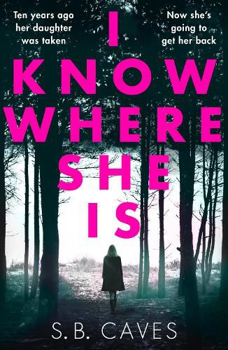 Cover image for I Know Where She Is: a breathtaking thriller that will have you hooked from the first page