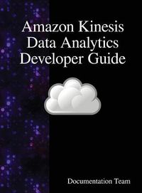 Cover image for Amazon Kinesis Data Analytics Developer Guide