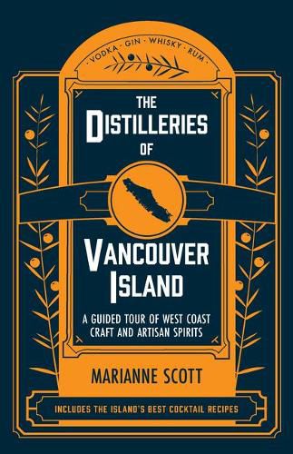 Cover image for The Distilleries of Vancouver Island: A Guided Tour of West Coast Craft and Artisan Spirits