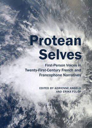 Cover image for Protean Selves: First-Person Voices in Twenty-First-Century French and Francophone Narratives