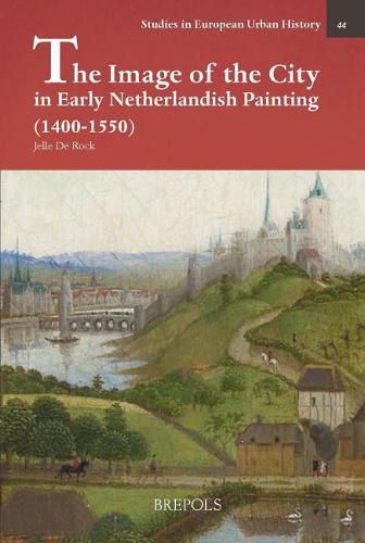 Cover image for The Image of the City in Early Netherlandish Painting (1400-1550)